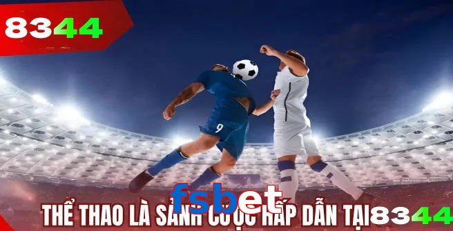 Thể thao fsbet tường thuật trực tiếp kèm thống kê chuẩn xác
